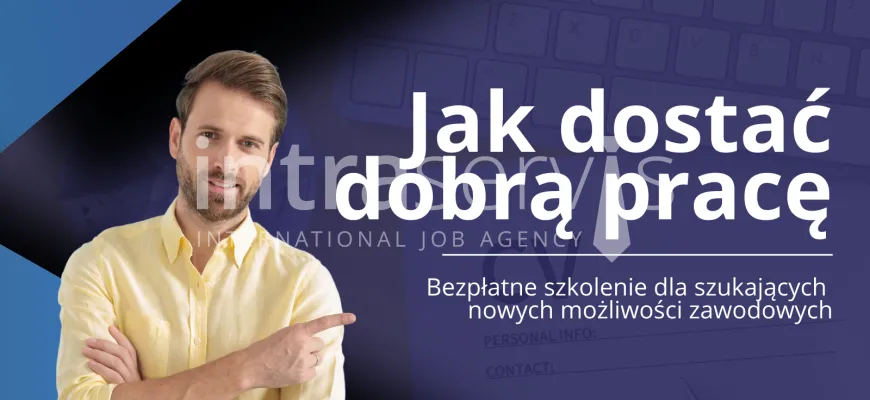 Jak znaleźć dobrą pracę? BEZPŁATNE szkolenie Intraservis Praca